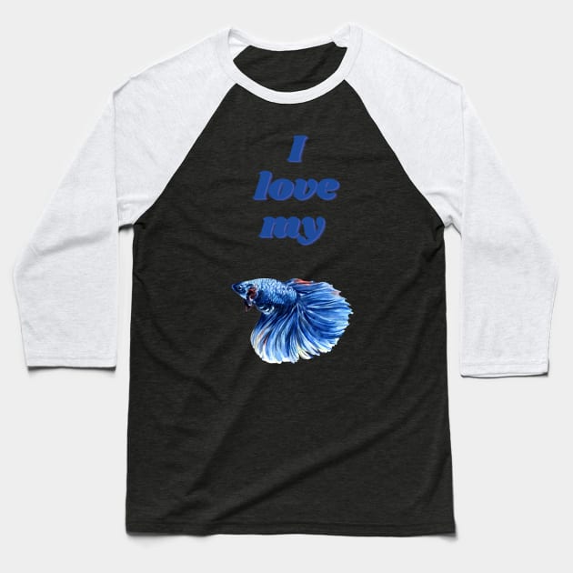 I Love My Betta Baseball T-Shirt by Puckihs Design